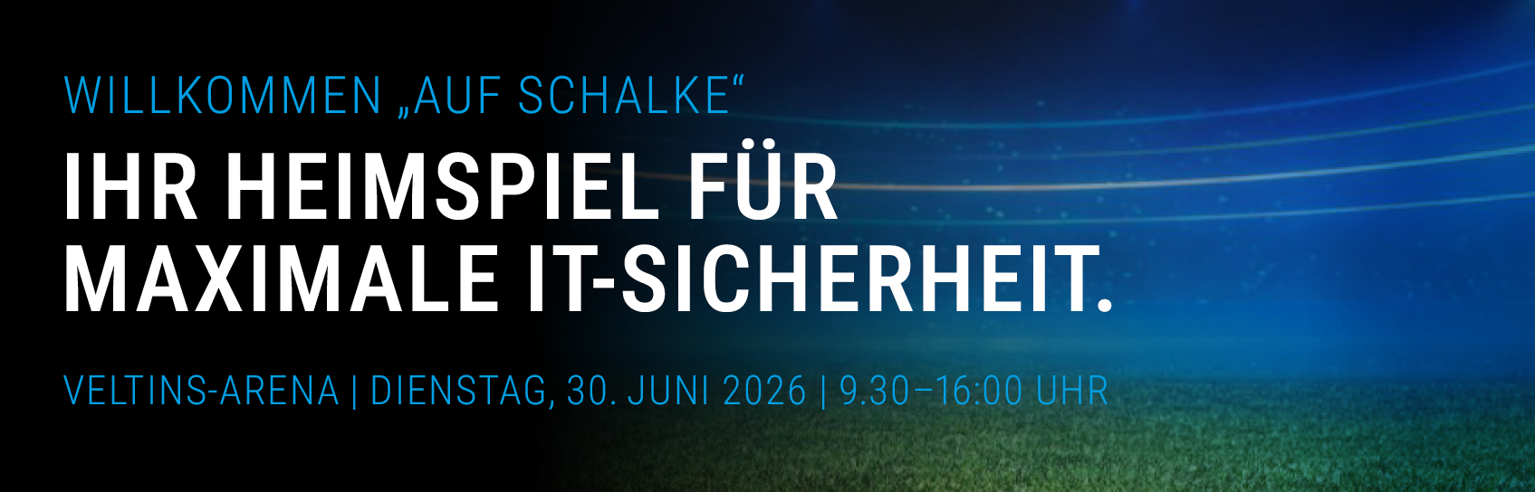 IT-Security Event auf Schalke: Cyberangriffe verstehen & abwehren / Am Dienstag, den 30. Juni 2026 ab 09:30 Uhr